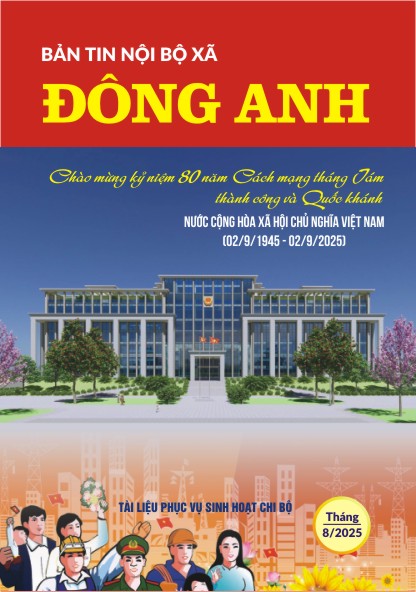 Bản tin nội bộ xã Đông Anh - Tháng 8/2025