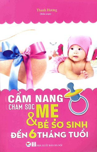 Cẩm nang chăm sóc mẹ & bé sơ sinh đến 6 tháng tuổi