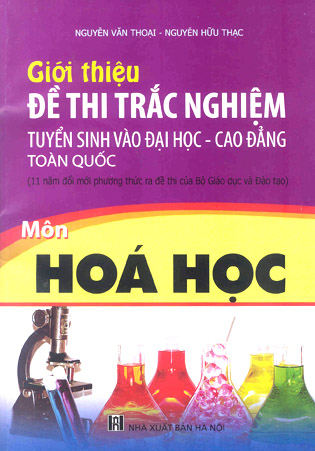 Giới thiệu đề thi trắc nghiệm tuyển sinh vào Đại học và Cao đẳng - Môn Hóa học