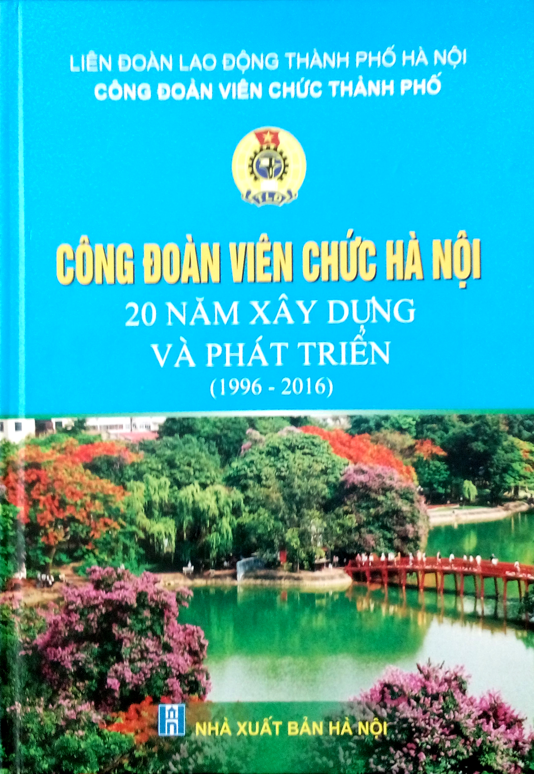Công đoàn viên chức Hà Nội 20 năm xây dựng và phát triển (1996 – 2016)