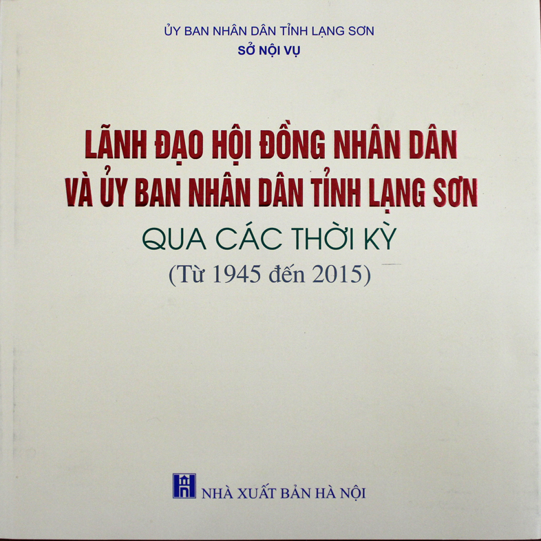 Lãnh đạo Hội đồng nhân dân và Uỷ ban nhân dân tỉnh Lạng Sơn qua các thời kỳ (từ 1945 đến 2015)