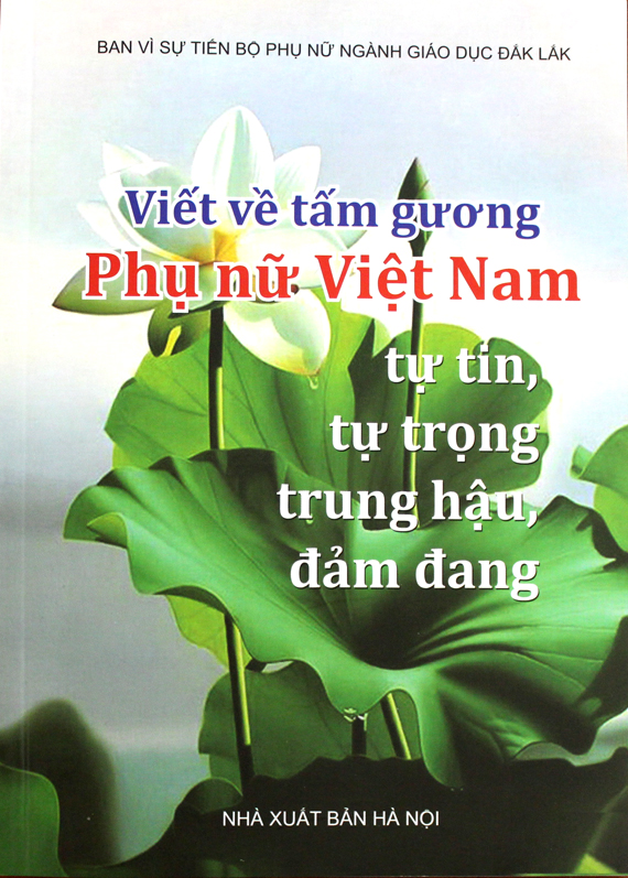 Viết về tấm gương phụ nữ Việt Nam tự tin, tự trọng, trung hậu, đảm đang