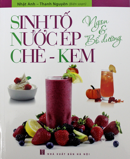 Sinh tố - nước ép – chè - kem (Ngon và bổ dưỡng)