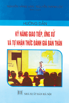 Hướng dẫn kỹ năng giao tiếp, ứng xử và tự nhận thức, đánh giá bản thân