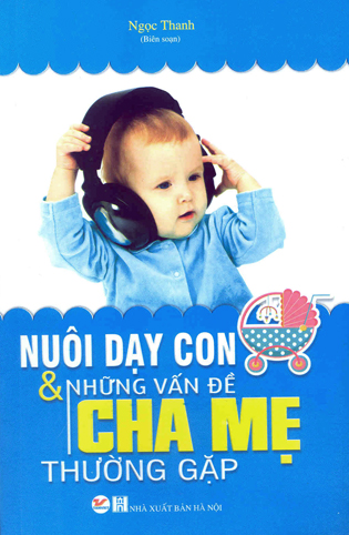 Nuôi dạy con và những vấn đề cha mẹ thường gặp