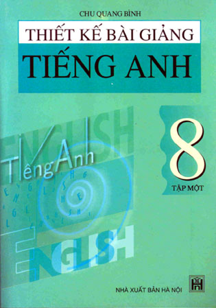 Thiết kế bài giảng Tiếng Anh 8, tập 1