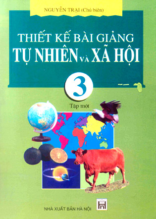 Thiết kế bài giảng Tự nhiên và Xã hội 3 (T1)