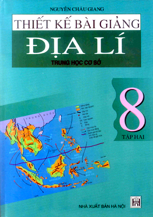 Thiết kế bài giảng Địa lí 8 (Tập 2)