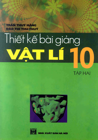 Thiết kế bài giảng Vật lí 10 (Tập 2)