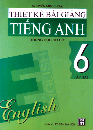 Thiết kế bài giảng Tiếng Anh 6 (Tập 2)