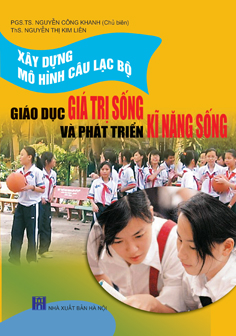 Xây dựng mô hình câu lạc bộ giáo dục giá trị sống và phát triển kỹ năng sống