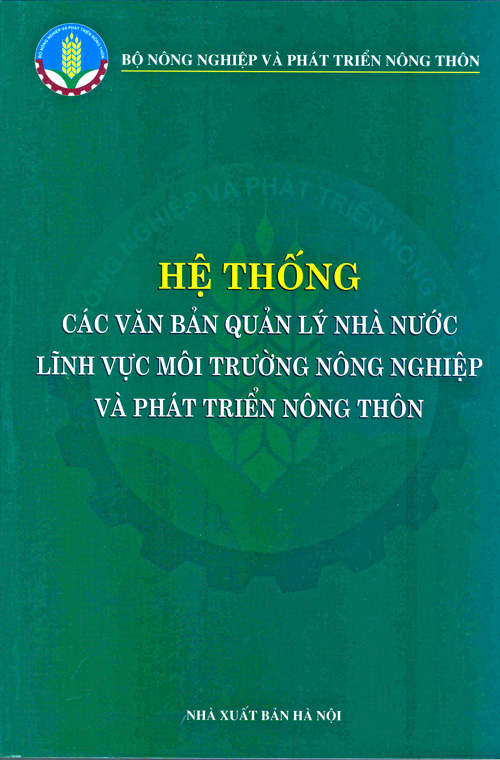 Hệ thống các văn bản quản lý nhà nước lĩnh vực môi trường nông nghiệp và phát triển nông thôn.